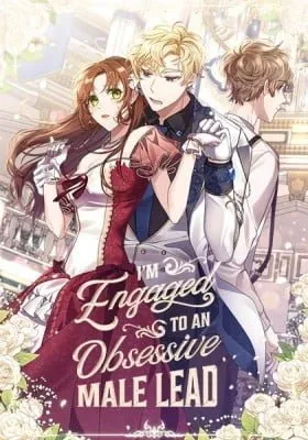 I’m Engaged to an Obsessive Male Lead